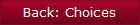 Back: Choices