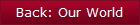 Back: Our World