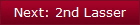 Next: 2nd Lasser