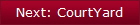 Next: CourtYard