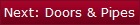 Next: Doors & Pipes