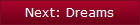 Next: Dreams