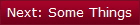 Next: Some Things
