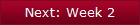 Next: Week 2