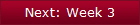 Next: Week 3