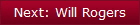 Next: Will Rogers