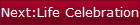 Next:Life Celebration