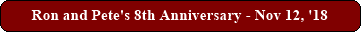 Ron and Pete's 8th Anniversary - Nov 12, '18