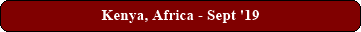 Kenya, Africa - Sept '19