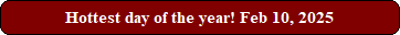 Hottest day of the year! Feb 10, 2025