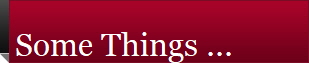 Some Things ...