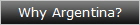 Why Argentina?