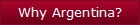 Why Argentina?